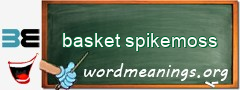 WordMeaning blackboard for basket spikemoss